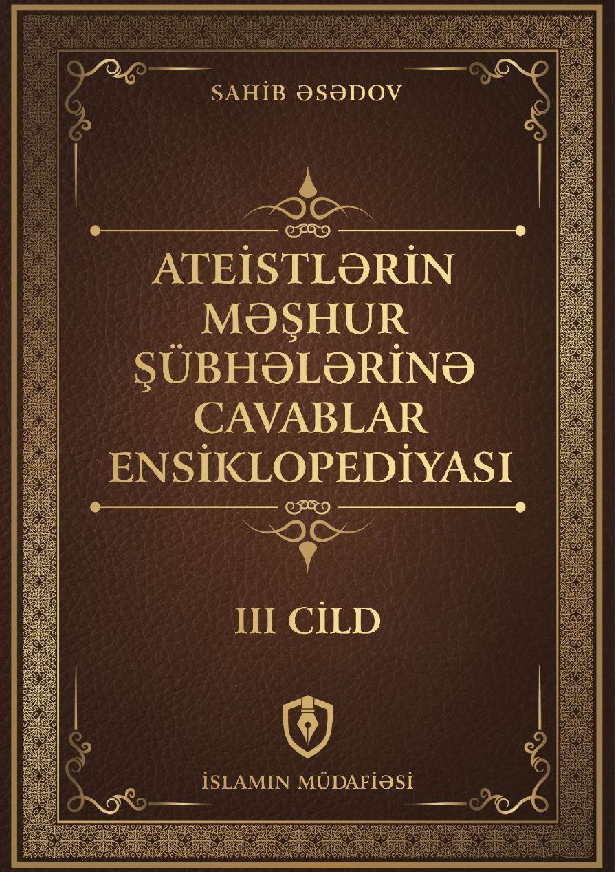 Ateistlərin məşhur şübhələrinə cavablar ensiklopediyası (Cild-3)