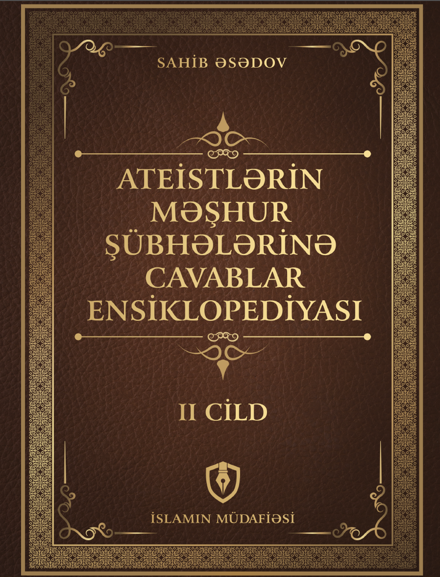 Ateistlərin məşhur şübhələrinə cavablar ensiklopediyası (Cild-2)