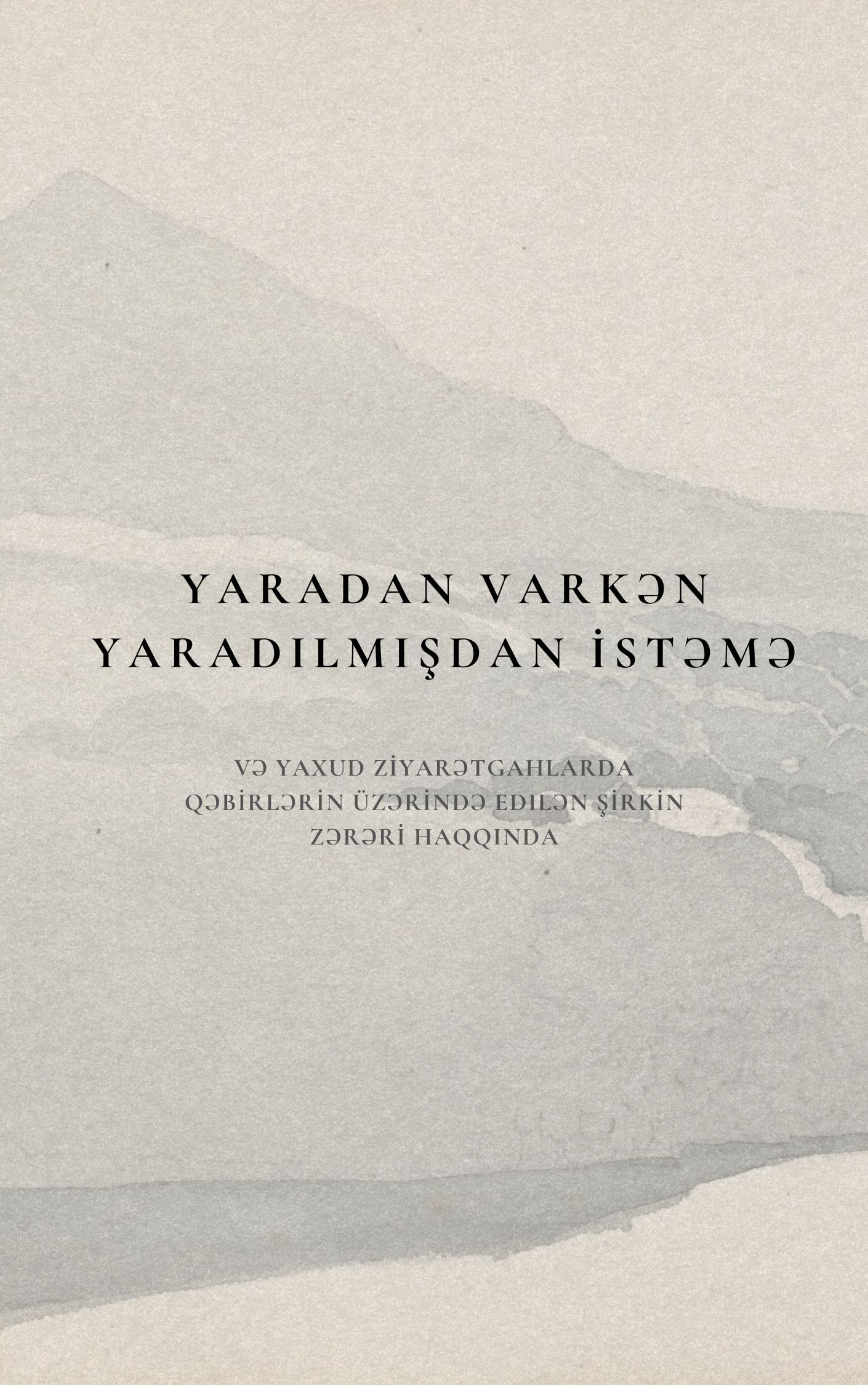 Yaradan varkən yaradılmışdan istəmə